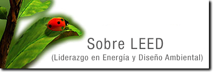 Sobre LEED (Liderazgo en Energía y Diseño Ambiental)